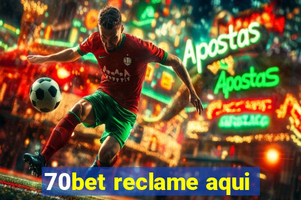 70bet reclame aqui